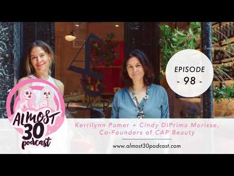 Ep. 98 - High Vibrational Beauty + Radical Self-Care with Co-Founders of CAP Beauty, Kerrilynn...