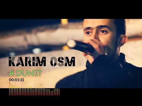KARIM OSM 2018 "A DUNIT" Une musique avec parole d'or et bonne musique, BONNE ECOUTE.