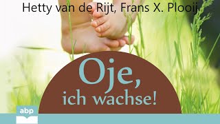 Oje, ich wachse! Hetty van de Rijt, Frans X. Plooij. Hörbuch
