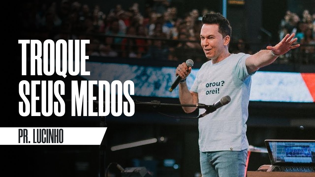 Troque seus medos | Pr. Lucinho