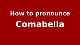 How to pronounce Comabella