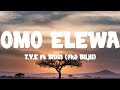 T.Y.E ft Bnxn (fka Buju) - Omo Elewa [cruise] (lyrics)
