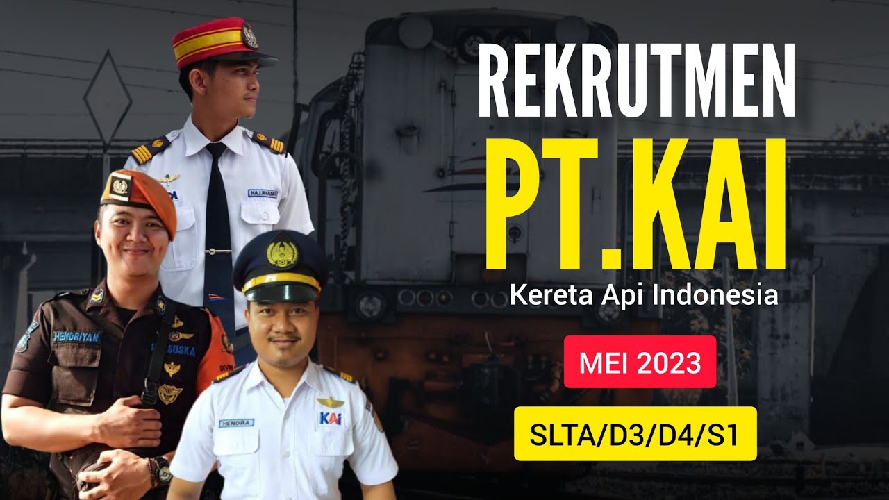 REKRUTMEN PT.KAI MEI 2023 LULUSAN SMA/D3/D4/S1 | Rekrutmen Kereta Api