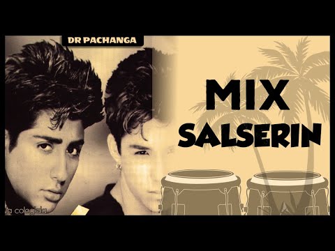 MIX SALSERIN ( NIÑA AMADA , DE SOL A SOL , NO IMPORTA , MI GRAN AMOR ,BELLA LADRONA,ENTRE TU Y YO)