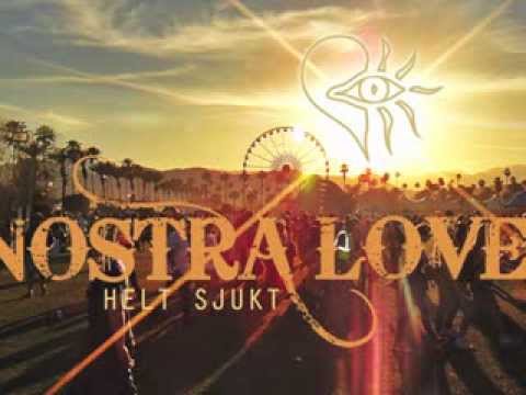 Nostra Love - Helt Sjukt