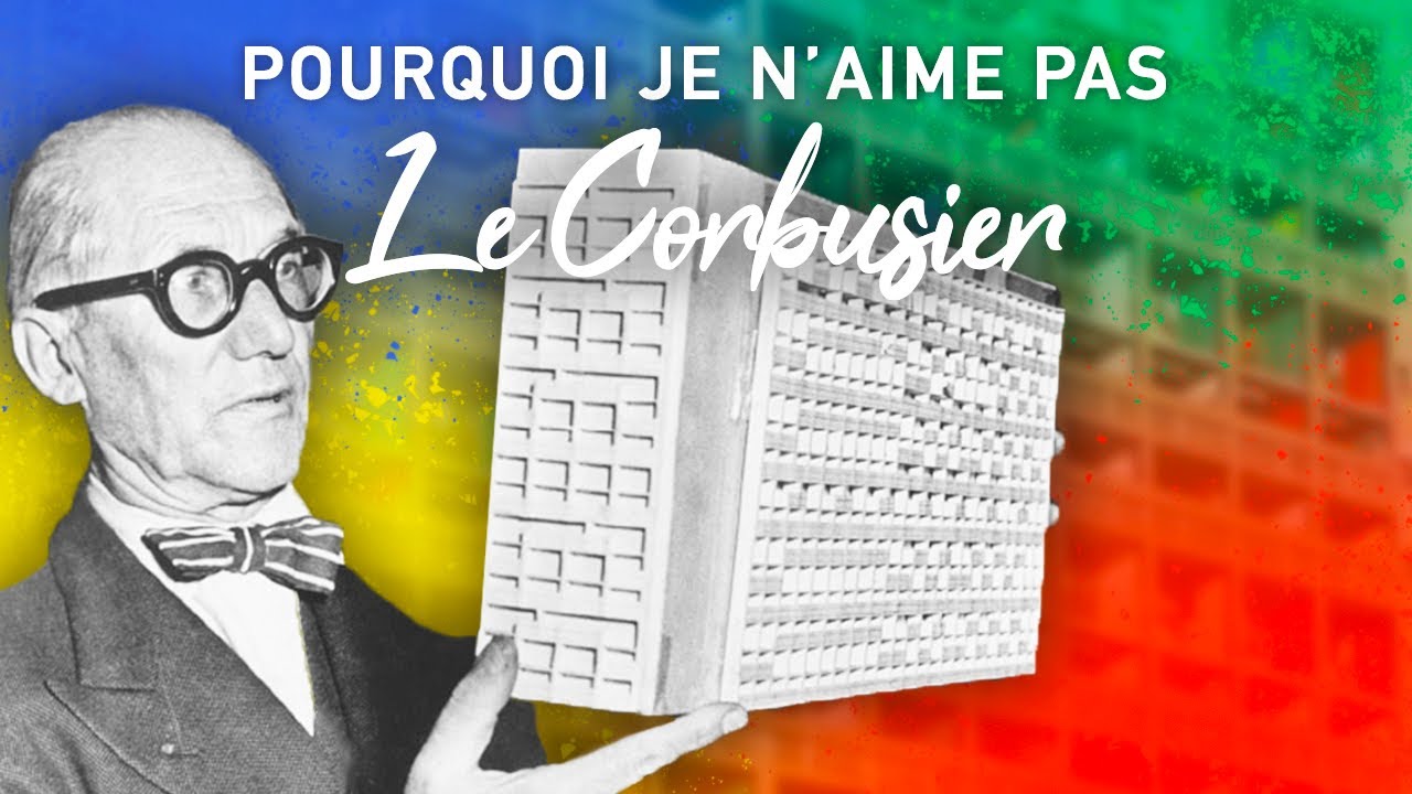 Pourquoi je déteste Le Corbusier