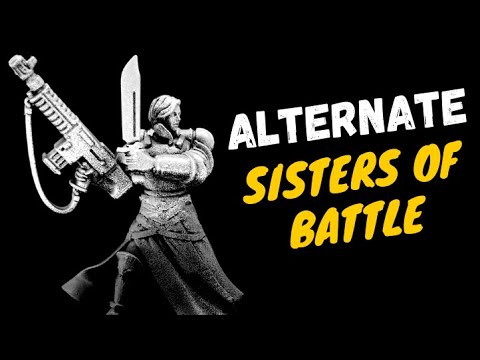 Alternate Sisters of Battle (Adeptus Sororitas Conversion)