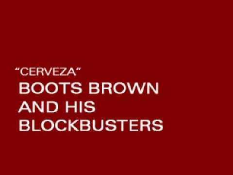 BOOTS BROWN AND HIS BLOCKBUSTERS - CERVEZA