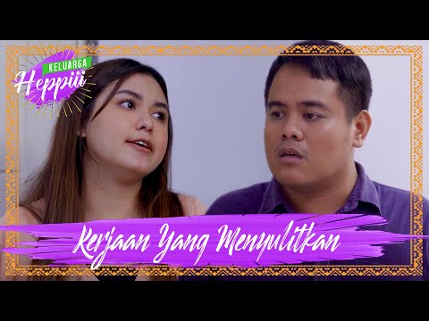 keluarga-heppiii-4-ep-10-kerjaan-sulit