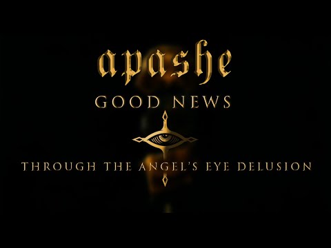 Apashe - Good News (Through The Angel's Eye Delusion)