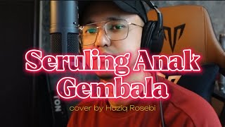 Download lagu SERULING ANAK GEMBALA - cover by Haziq Rosebi (original by Datuk Jeffrydin) mp3