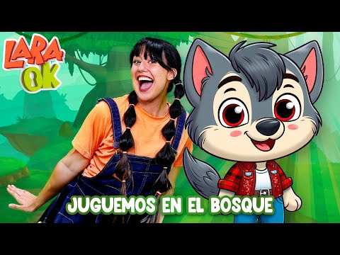 🎵Juguemos en el Bosque 🎵Canciones Infantiles 🎵 Lara OK 🐺😜