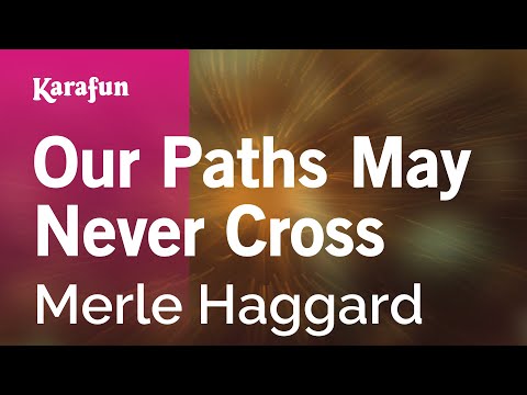 Our Paths May Never Cross - Merle Haggard | Karaoke Version | KaraFun