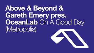 &#39;On A Good Day (Metropolis)&#39; - Record Of The Week on Above &amp; Beyond&#39;s Trance Around The World #340