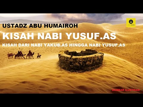 Kisah Nabi Yusuf.AS - Ustadz Abu Humairoh