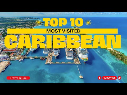 People's Choice: Discover the Top 10 Most Visited Caribbean Islands!