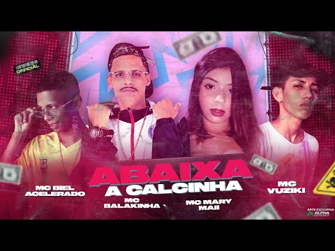MC BALAKINHA E MC BIEL ACELERADO, MC MARY MAII E MC VUIZIKI - ABAIXA A CALCINHA - REMIX BREGA FUNK