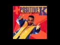 Positive K Pass The Mic The Skills Dat Pay Da Bills
