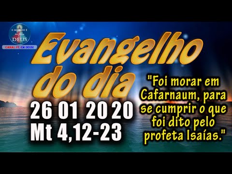 EVANGELHO DO DIA 26/01/2020, COM REFLEXÃO. Evangelho (Mt 4,12-23)