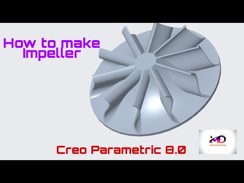 How to design 3D Modeling of Impeller by using Creo Parametric 8.0 II Mechapedesign