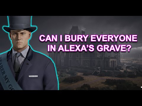 Can I Bury Everyone In Alexa's Grave? // Hitman Kill Everyone Challenge