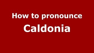 How to pronounce Caldonia