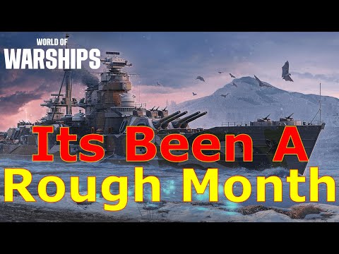 World of Warships- Its Been A Rough Month