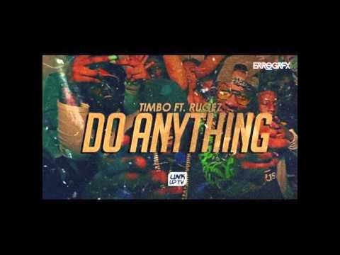 (STP) TIMBO - DO ANYTHING FT RUGEZ   [ @TimboSTP @RugezSTP @STPmusic_ ]