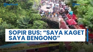 Sosok Sopir Bus Duta Wisata yang Terjun ke Sungai, Romyani Akui Kaget dan Hanya Bisa Bengong