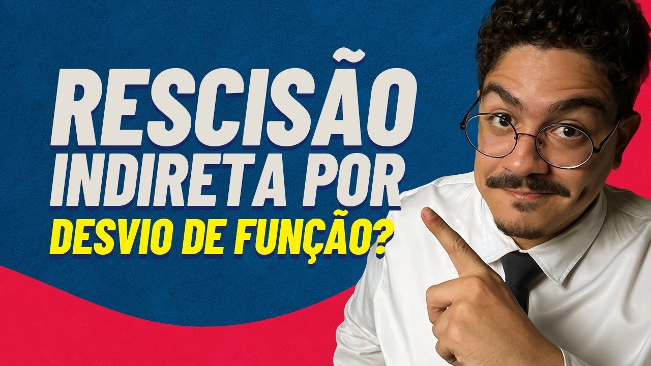 Posso pedir RESCISÃO INDIRETA por DESVIO DE FUNÇÃO? Atualizado para 2025!