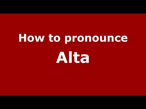 How to pronounce Alta