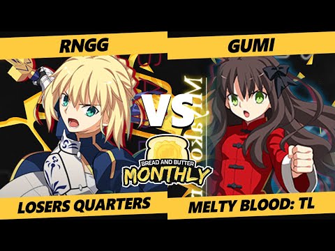 Bread and Butter 25 Losers Quarters - RNGG (Saber) Vs. GUMI (Miyako) Melty Blood: Type Lumina