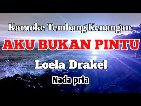 AKU BUKAN PINTU - Loela Drakel | Karaoke nada pria | Lirik
