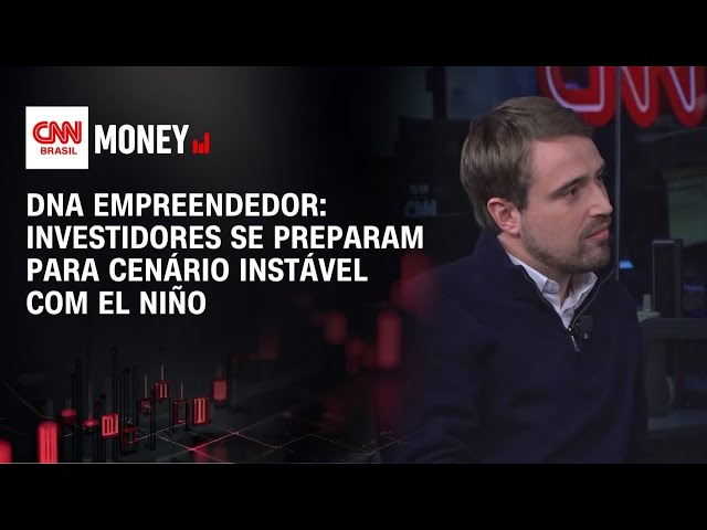 DNA Empreendedor: Investidores se preparam para cenário instável com El Niño | MONEY NEWS