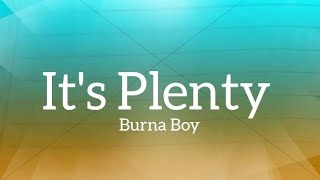 It's Plenty (Lyrics) - Burna Boy