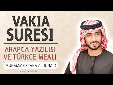 Vakia suresi anlamı dinle Muhammed Taha al Junaid (Vakia suresi arapça yazılışı okunuşu ve meali)