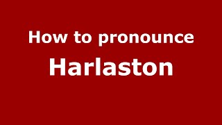 How to pronounce Harlaston