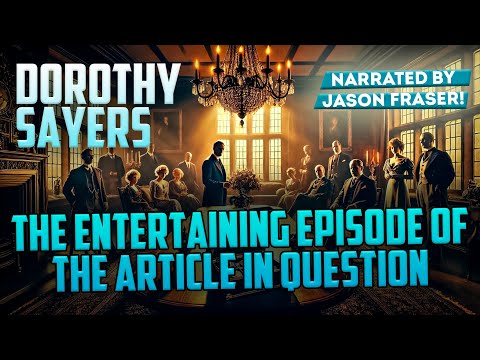 DOROTHY SAYERS - THE ENTERTAINING EPISODE OF THE ARTICLE IN QUESTION | Detective Tales