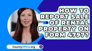 How To Report Sale Of Rental Property On Form 4797? - CountyOffice.org