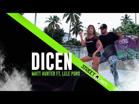 DICEN - MATT HUNTER  ft. LELE PONS | STREET J.A.M® - coreografia