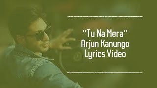 Tu Na Mera Lyrics Arjun Kanungo 1080p Full HD