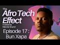 The Afro Tech Effect Radio Show Episode 17 Spotlight Bun Xapa