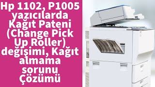 Hp 1102, P1005 yazıcılarda Kağıt Pateni (Change Pick Up Roller) değişimi, Kağıt almama sorunu Çözümü
