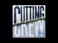 Cutting Crew It Shouldn't Take Too Long 