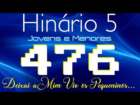 HINO 476 CCB - Deixai a Mim Vir os Pequeninos - HINÁRIO 5 COM LETRAS