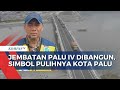 7 Tahun Pascatsunami Jembatan Palu IV Ikon Kota Palu Yang Kembali Pulih