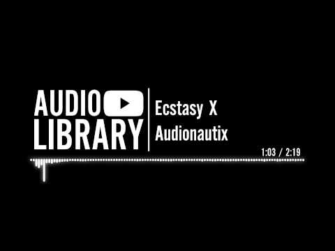 Ecstasy X - Audionautix Video