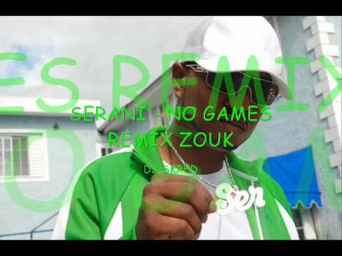 SERANI - NO GAMES REMIX ZOUK