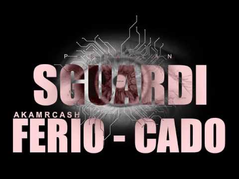 FERIO AKA MR CASH FEAT. CADO - SGUARDI [PESTA CLAN]