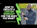HOW TO CREATE A CUSTOM WORKOUT PLAN FOR THE BODY YOU WANT | KELLY BROWN